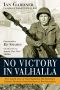 [The untold story of Third Battalion 506 Parachute Infantry Regiment from Toccoa to Berchtesgaden 03] • No Victory in Valhalla